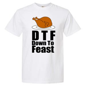 DTF Down To Feast Funny Thanksgiving Garment-Dyed Heavyweight T-Shirt