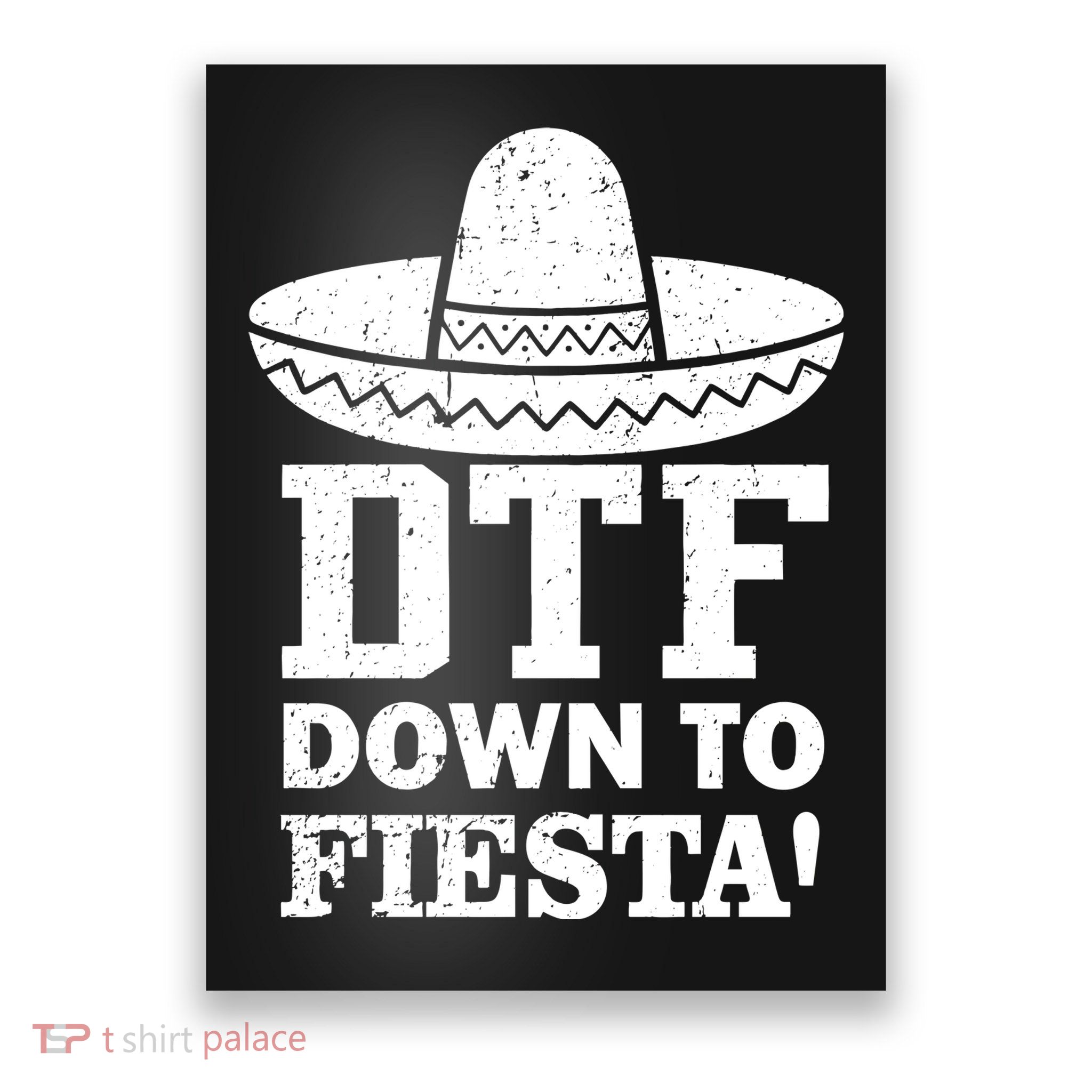 DTF Down To Fiesta Poster