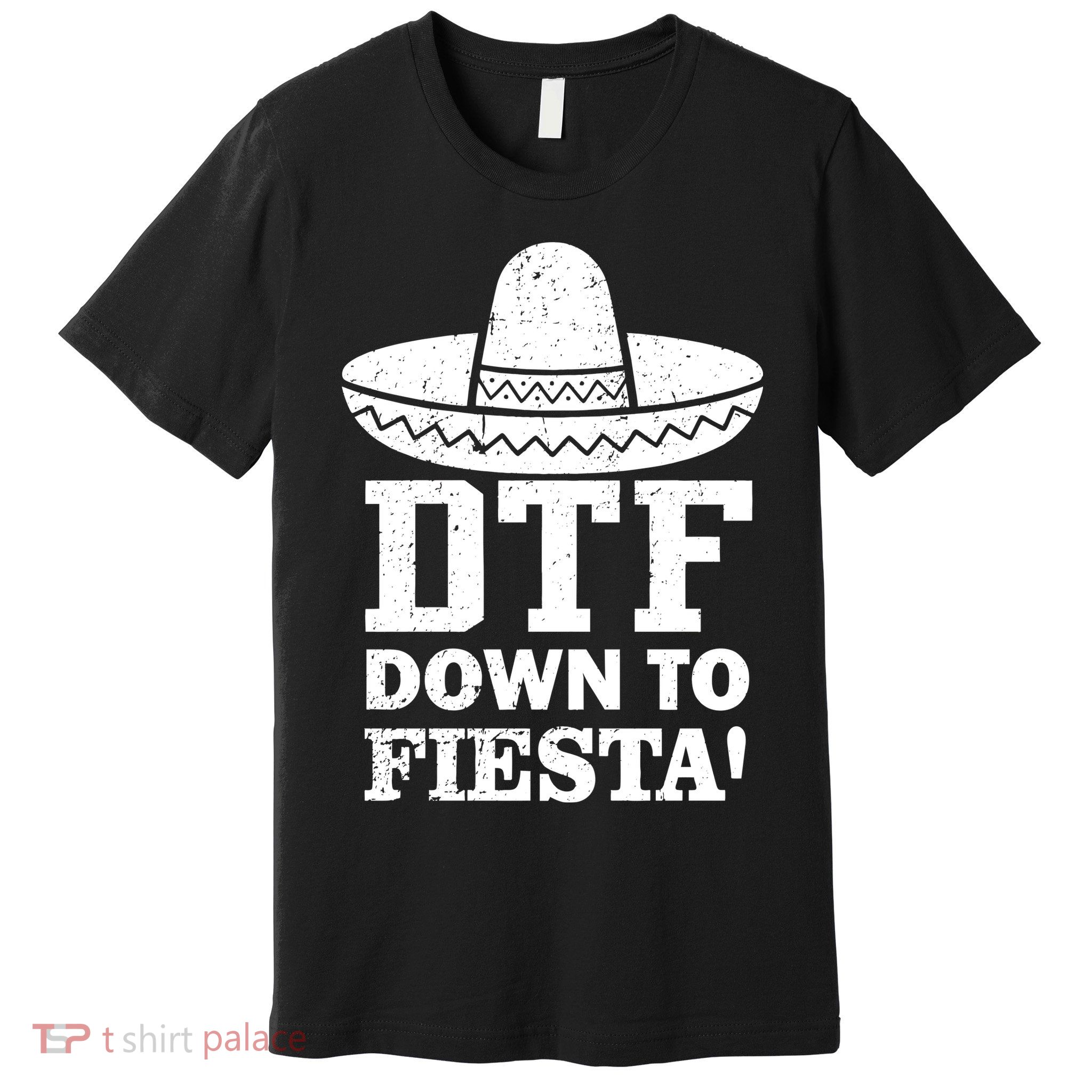 DTF Down To Fiesta Premium T-Shirt