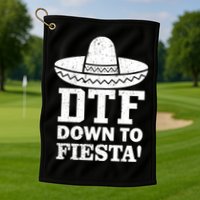 DTF Down To Fiesta Golf Towel
