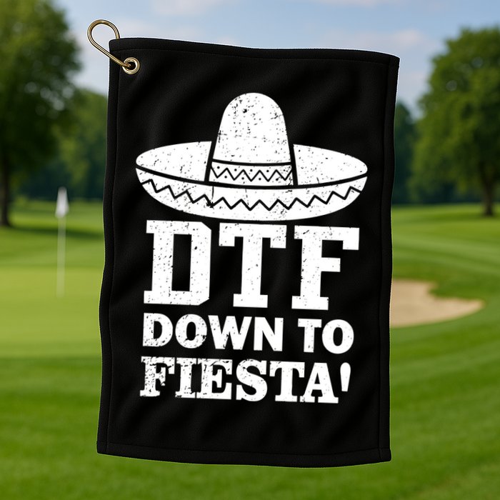DTF Down To Fiesta Golf Towel