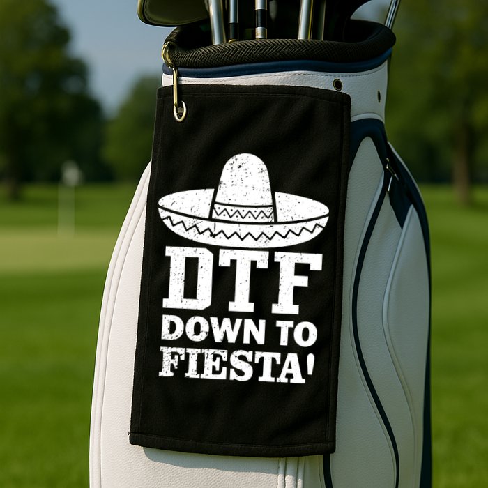 DTF Down To Fiesta Golf Towel