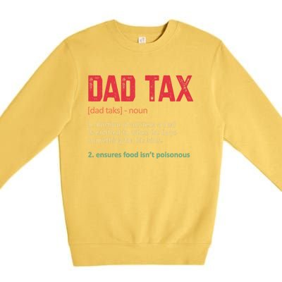 Dad Tax Funny Dad Tax Definition Father's Day Premium Crewneck Sweatshirt