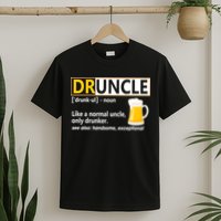 Druncle Tee For The Best Uncle Druncle Definition T-Shirt