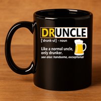 Druncle Tee For The Best Uncle Druncle Definition 11oz C Handle Ceramic Mug
