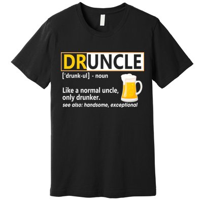 Druncle Tee For The Best Uncle Druncle Definition Premium T-Shirt