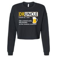 Druncle Tee For The Best Uncle Druncle Definition Cropped Pullover Crew