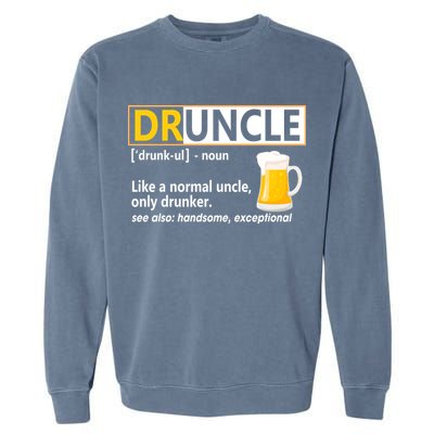 Druncle Tee For The Best Uncle Druncle Definition Garment-Dyed Sweatshirt