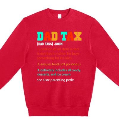 Dad Tax Funny Dad Tax Definition Father's Day Premium Crewneck Sweatshirt