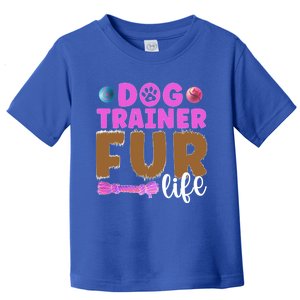 Dog Trainer Fur Life Dog Training Cute Gift Toddler T-Shirt