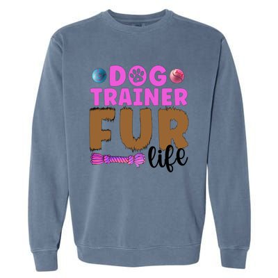 Dog Trainer Fur Life Dog Training Gift Garment-Dyed Sweatshirt