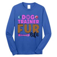 Dog Trainer Fur Life Dog Training Gift Long Sleeve Shirt