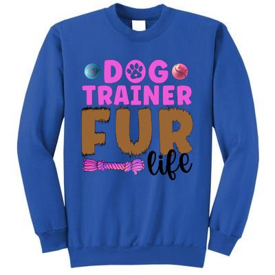 Dog Trainer Fur Life Dog Training Gift Sweatshirt