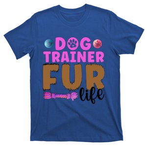 Dog Trainer Fur Life Dog Training Gift T-Shirt