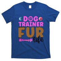 Dog Trainer Fur Life Dog Training Gift T-Shirt