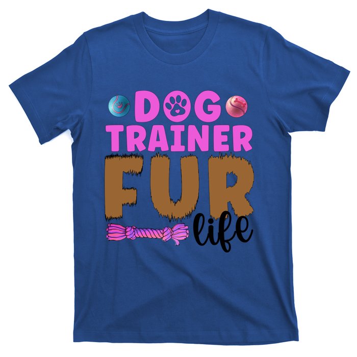 Dog Trainer Fur Life Dog Training Gift T-Shirt