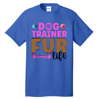 Dog Trainer Fur Life Dog Training Gift Tall T-Shirt