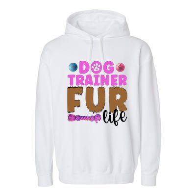 Dog Trainer Fur Life Dog Training Gift Garment-Dyed Fleece Hoodie