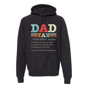 Dad Tax Funny Dad Tax Definition Fathers Day Premium Hoodie