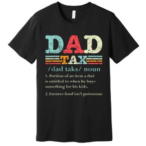 Dad Tax Funny Dad Tax Definition Fathers Day Premium T-Shirt