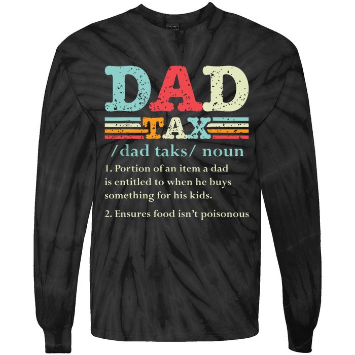 Dad Tax Funny Dad Tax Definition Fathers Day Tie-Dye Long Sleeve Shirt