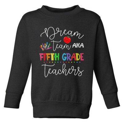 Dream team Fifth Grade Quote Funny Teachers Back to School Toddler Sweatshirt