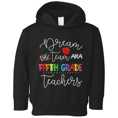 Dream team Fifth Grade Quote Funny Teachers Back to School Toddler Hoodie