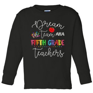 Dream team Fifth Grade Quote Funny Teachers Back to School Toddler Long Sleeve Shirt