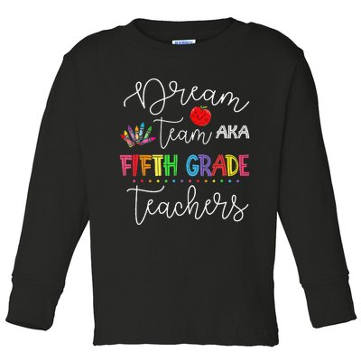 Dream team Fifth Grade Quote Funny Teachers Back to School Toddler Long Sleeve Shirt