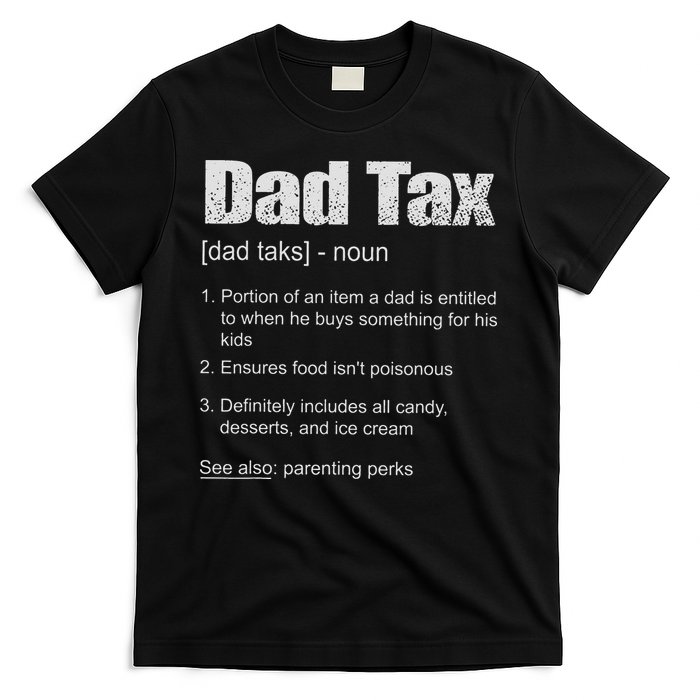 Dad Tax Funny Dad Tax Definition Father's Day T-Shirt