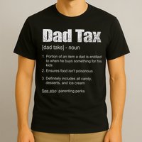 Dad Tax Funny Dad Tax Definition Father's Day T-Shirt