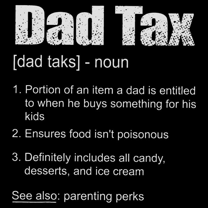 Dad Tax Funny Dad Tax Definition Father's Day T-Shirt