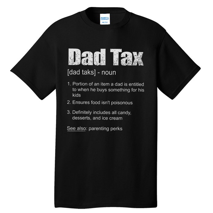 Dad Tax Funny Dad Tax Definition Father's Day Tall T-Shirt