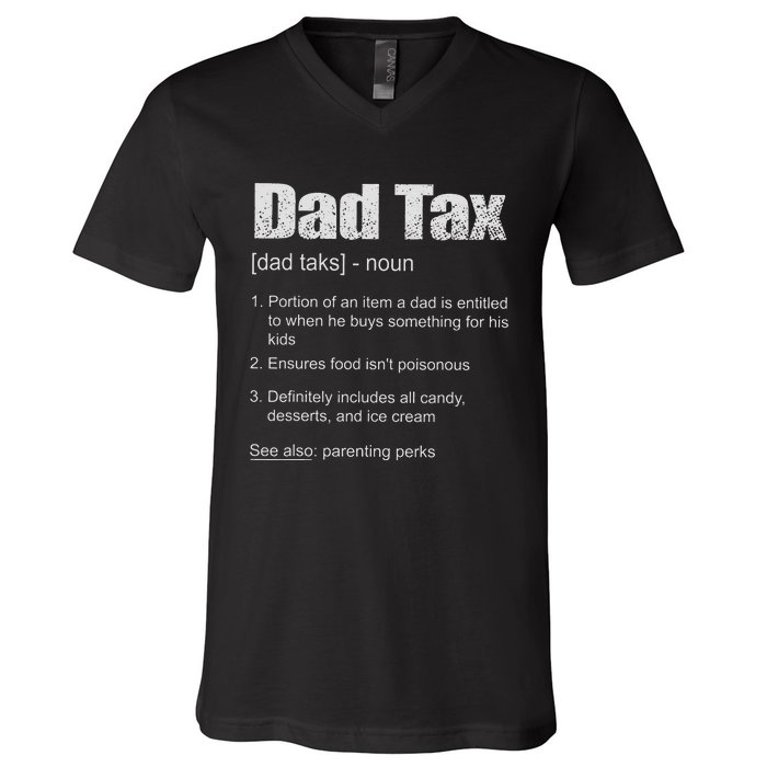 Dad Tax Funny Dad Tax Definition Father's Day V-Neck T-Shirt