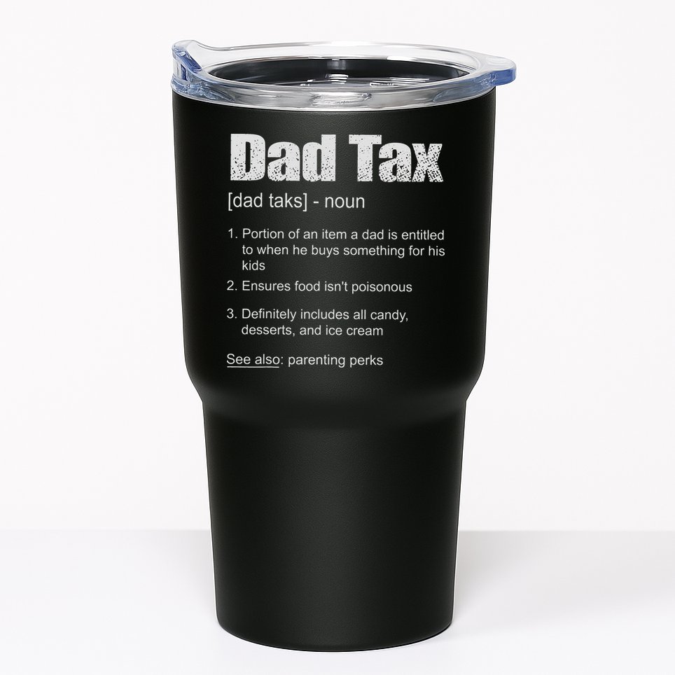 Dad Tax Funny Dad Tax Definition Father's Day Tumbler