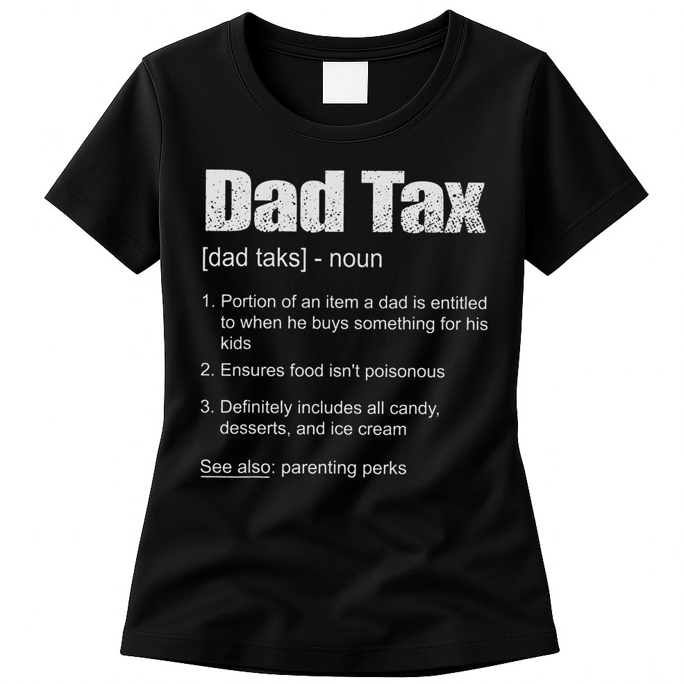 Dad Tax Funny Dad Tax Definition Father's Day Womens T-Shirt