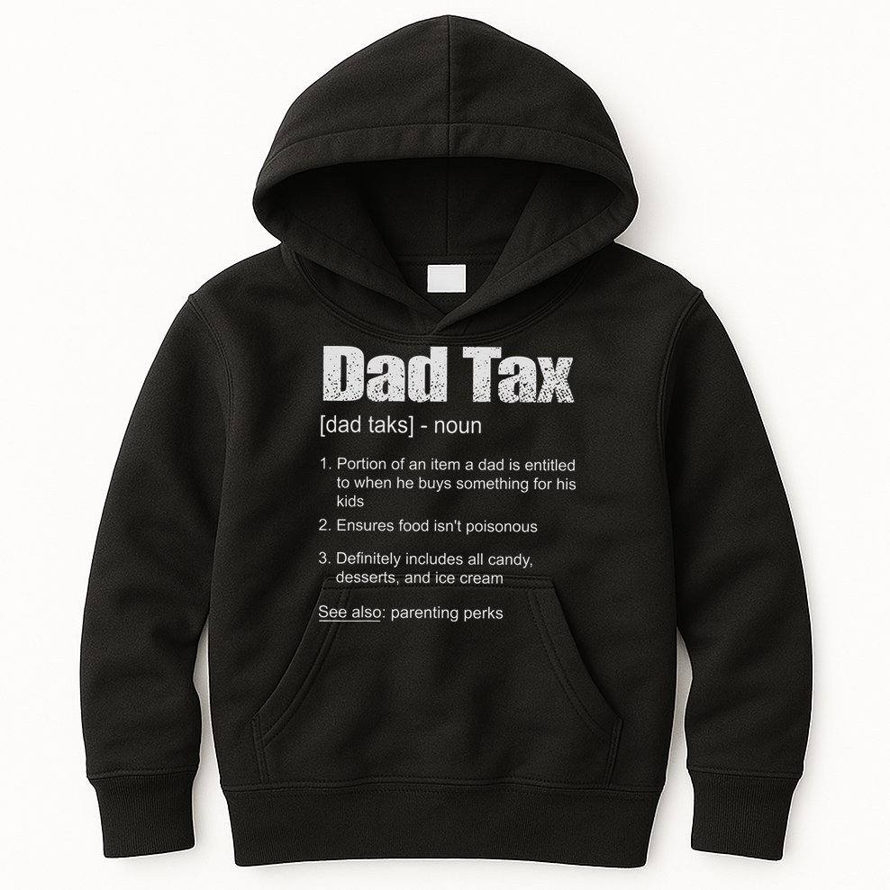 Dad Tax Funny Dad Tax Definition Father's Day Kids Hoodie