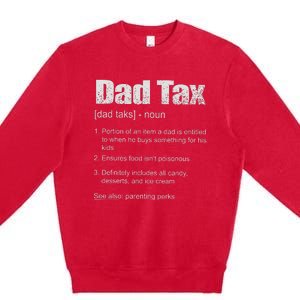 Dad Tax Funny Dad Tax Definition Father's Day Premium Crewneck Sweatshirt