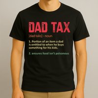 Dad Tax Funny Dad Tax Definition Father's day T-Shirt