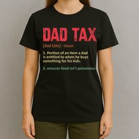 Dad Tax Funny Dad Tax Definition Father's day T-Shirt