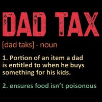 Dad Tax Funny Dad Tax Definition Father's day T-Shirt