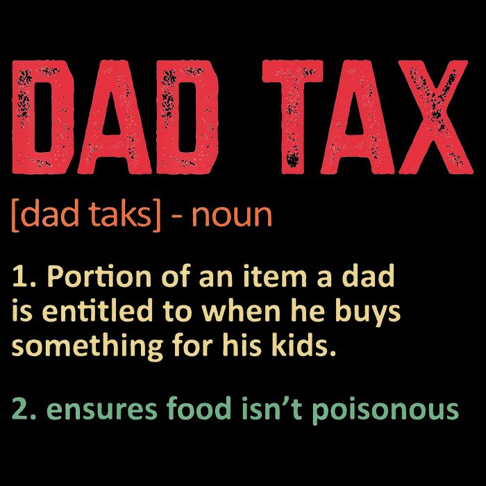 Dad Tax Funny Dad Tax Definition Father's day T-Shirt