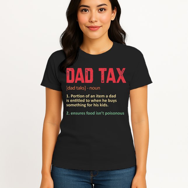 Dad Tax Funny Dad Tax Definition Father's day Womens T-Shirt