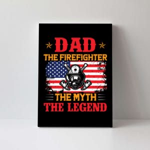 Dad The Firefighter The Myth The Legend Fathers Day Gifts Canvas