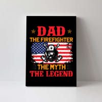 Dad The Firefighter The Myth The Legend Fathers Day Gifts Canvas