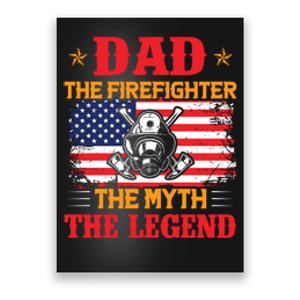 Dad The Firefighter The Myth The Legend Fathers Day Gifts Poster