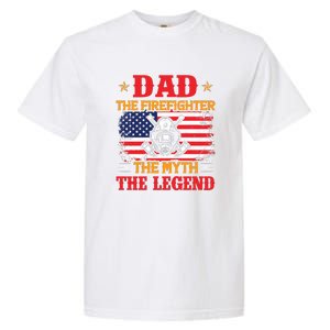 Dad The Firefighter The Myth The Legend Fathers Day Gifts Garment-Dyed Heavyweight T-Shirt