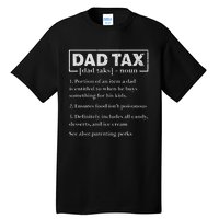 Dad Tax Funny Dad Tax Definition FatherS Day Tall T-Shirt