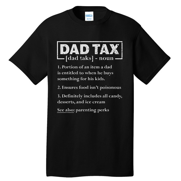 Dad Tax Funny Dad Tax Definition FatherS Day Tall T-Shirt