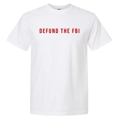 Defund The FBI Garment-Dyed Heavyweight T-Shirt